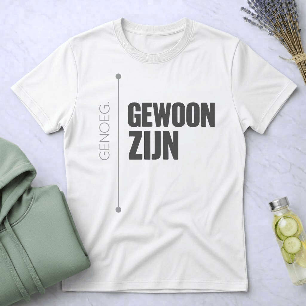 Genoeg. Gewoon zijn
