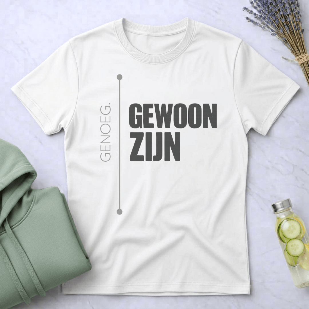 Genoeg. Gewoon zijn